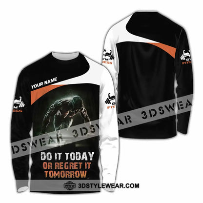 Unisex Shirt - Custom Do It Today Or Regret It Tomorrow Sporty Shirt - Long Sleeve Shirt / S - T-shirt