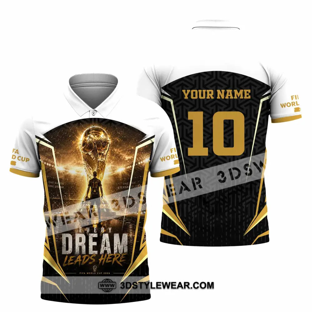 Unisex Shirt - Custom Every Dream Leads Here World Cup 2026 Shirt - Polo Shirt / S - T-shirt