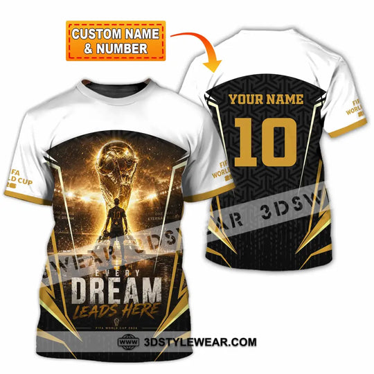 Unisex Shirt - Custom Every Dream Leads Here World Cup 2026 Shirt style option 1