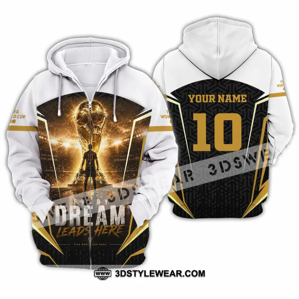 Unisex Shirt - Custom Every Dream Leads Here World Cup 2026 Shirt - Zipper Hoodie / S - T-shirt