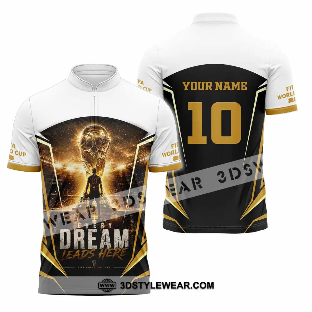 Unisex Shirt - Custom Every Dream Leads Here World Cup 2026 Shirt - Zipper Polo Shirt / S - T-shirt