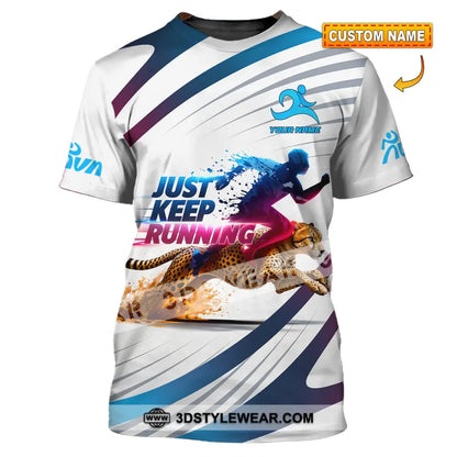Unisex Shirt - Custom Just Keep Running 3D Shirt - T-shirt