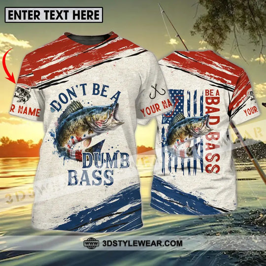 Unisex Shirt - Custom Name Fishing Lover Shirt, Don't Be A Dumb Bass style option 1