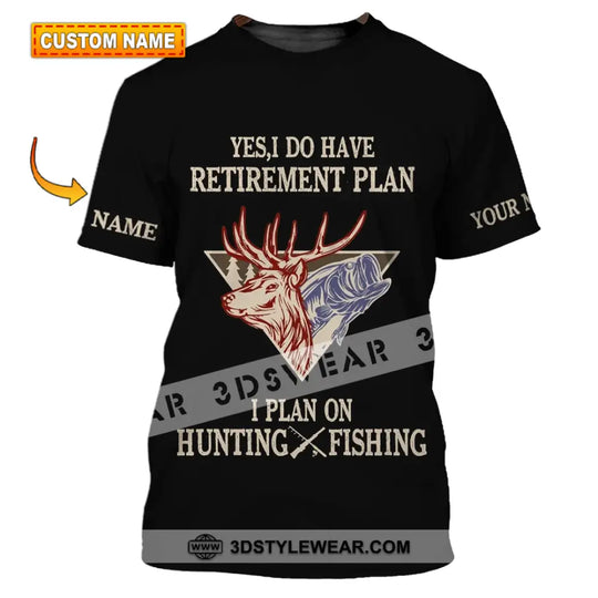 Unisex Shirt - Custom Name Shirt - Hunting Shirt, Hunting Name - Yes, I Do Have A Retirement Plan Hunting style option 1
