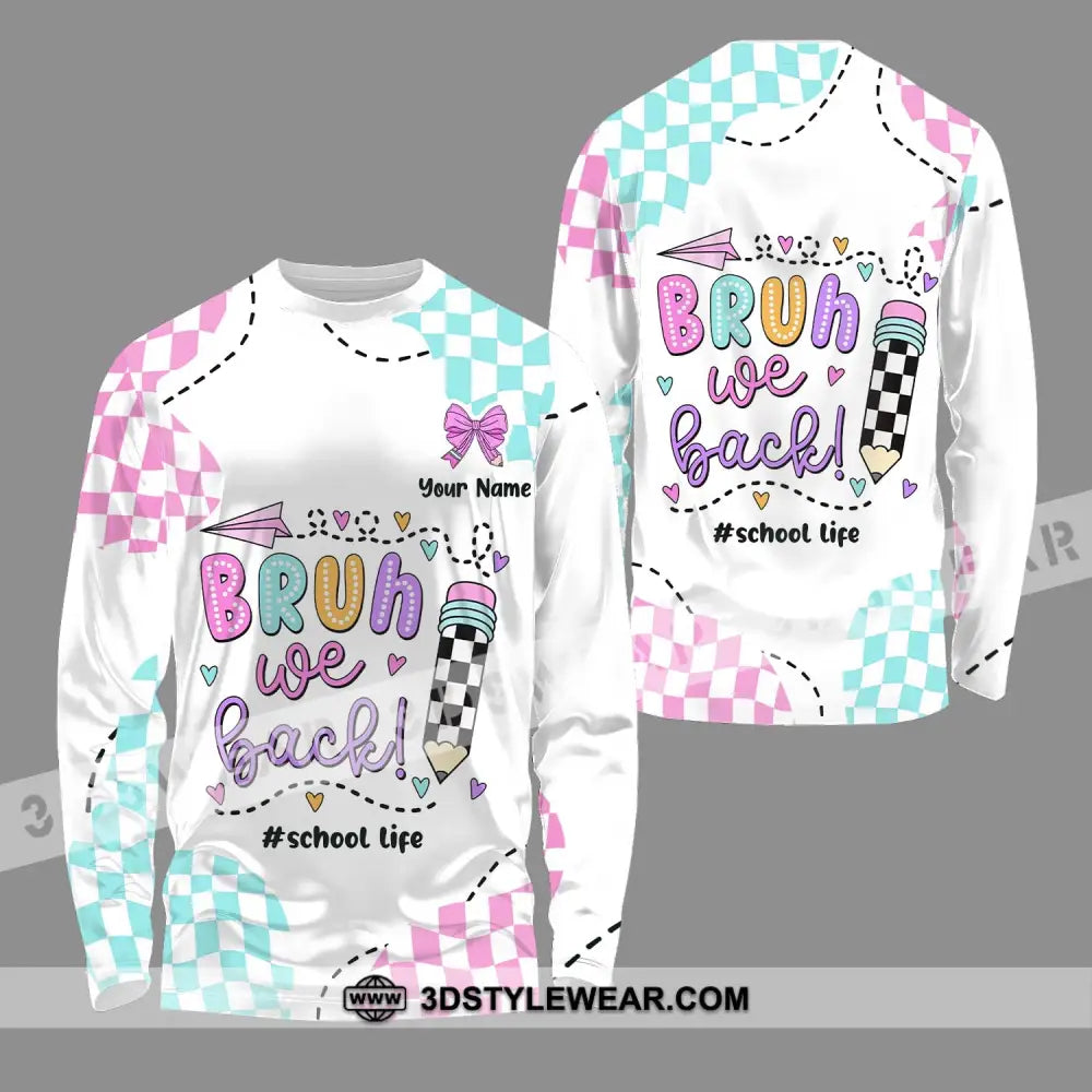 Unisex Shirt - Custom Name School Life Bruh We Back Long Sleeve / S T-Shirt