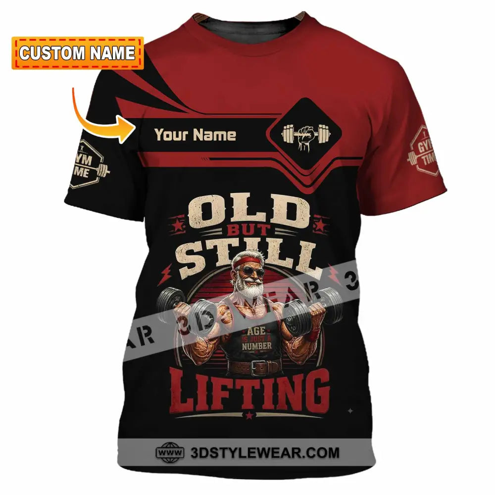 Unisex Shirt - Custom Old But Still Lifting Shirt - T-shirt
