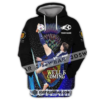 Unisex Shirt - Custom Scotland We’ll Be Coming 26 3D Shirt Hoodie / S T-shirt