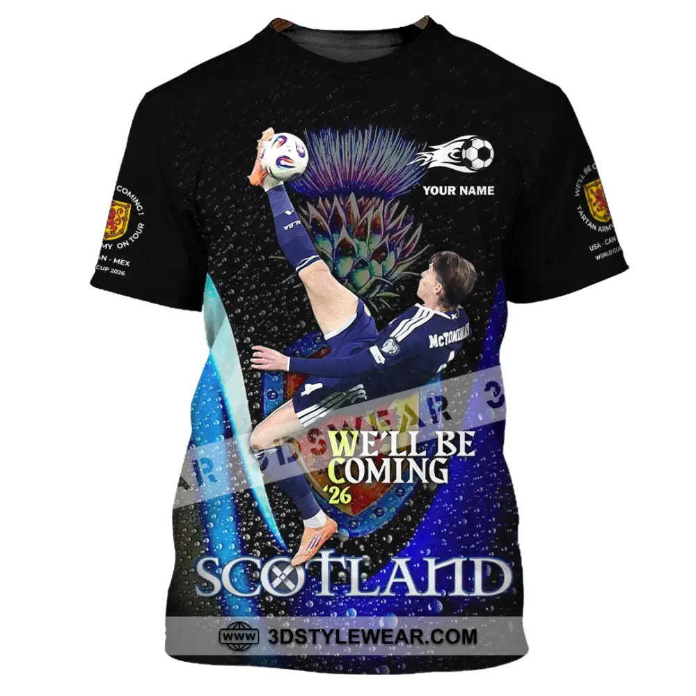 Unisex Shirt - Custom Scotland We’ll Be Coming 26 3D Shirt T-Shirt / S T-shirt