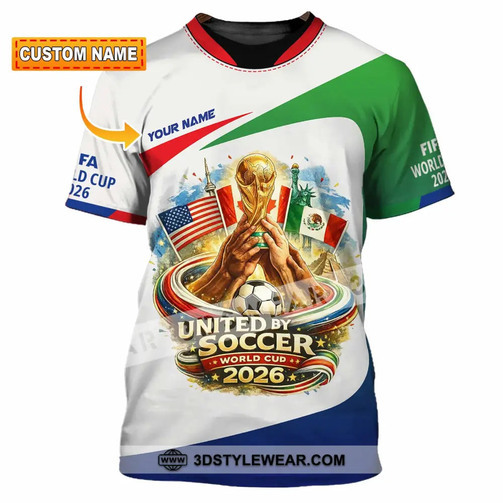 Unisex Shirt - Custom United By Soccer World Cup 2026 3D Shirt T-shirt