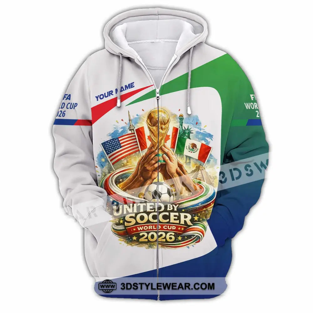 Unisex Shirt - Custom United By Soccer World Cup 2026 3D Shirt Zipper Hoodie / S T-shirt